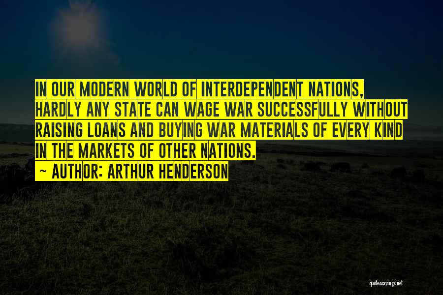 Our Modern World Quotes By Arthur Henderson