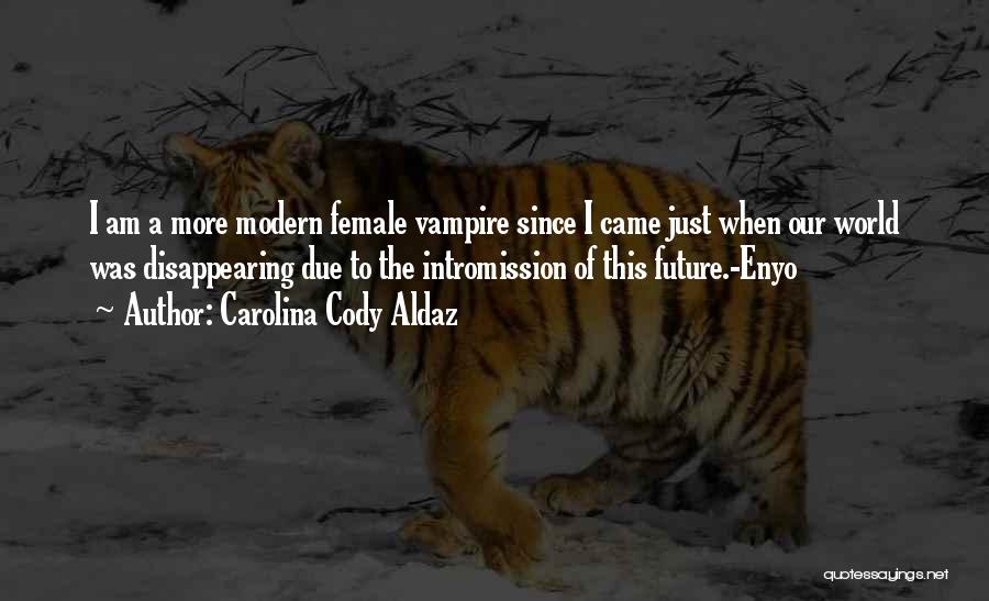 Our Modern World Quotes By Carolina Cody Aldaz
