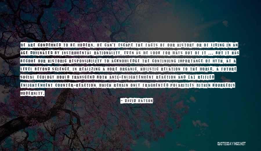 Our Modern World Quotes By David Watson Our Modern World Quotes By David Watson