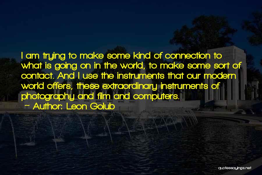 Our Modern World Quotes By Leon Golub