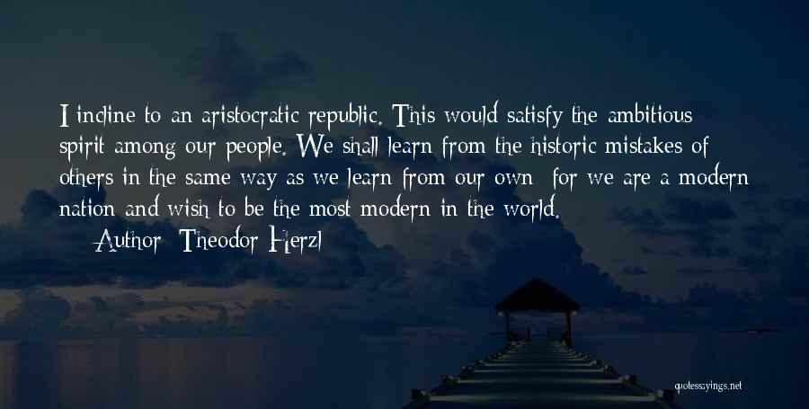 Our Modern World Quotes By Theodor Herzl