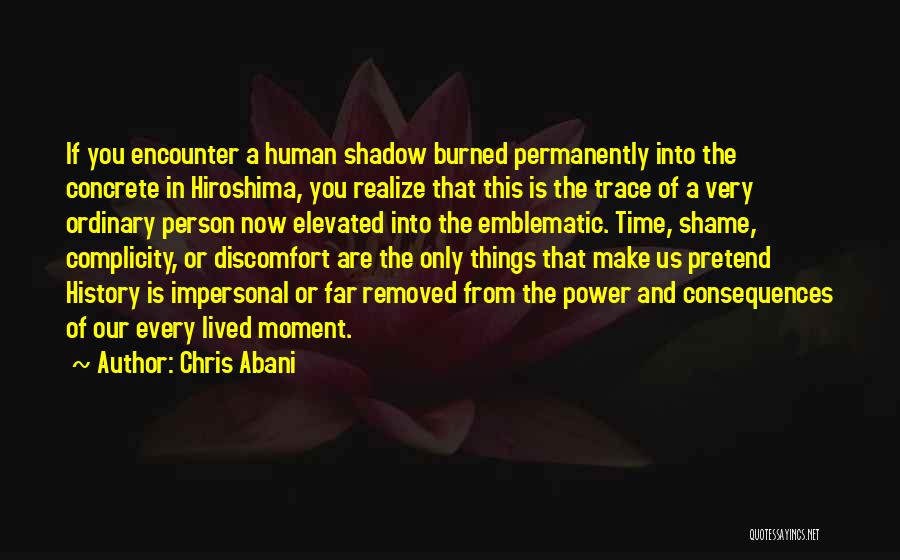 Our Moment In Time Quotes By Chris Abani