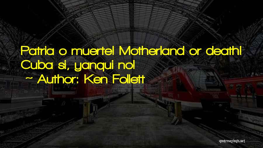 Our Motherland Quotes By Ken Follett