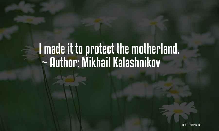 Our Motherland Quotes By Mikhail Kalashnikov