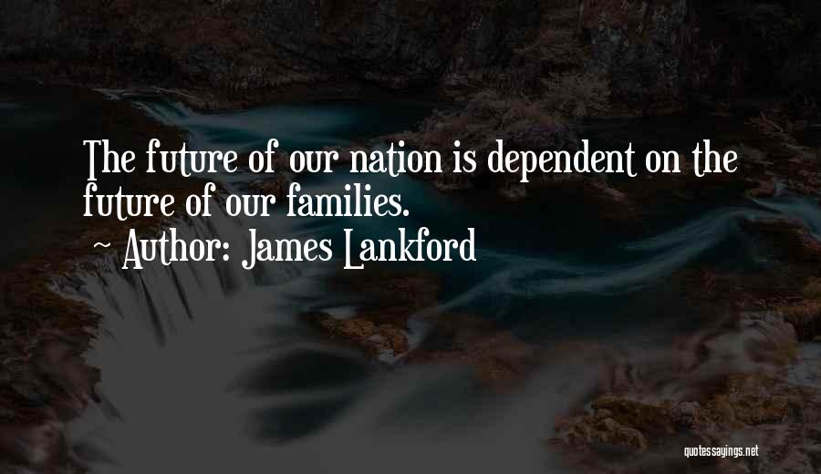 Our Nation Future Quotes By James Lankford