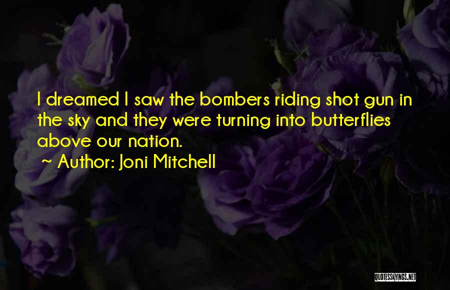 Our Nation Future Quotes By Joni Mitchell