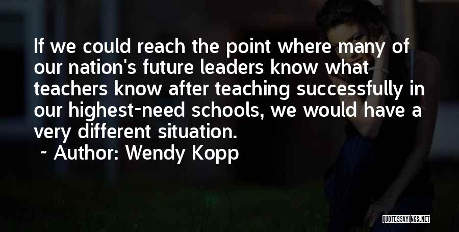 Our Nation Future Quotes By Wendy Kopp