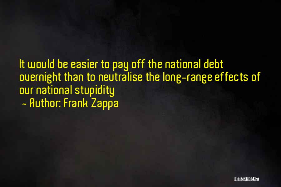 Our National Debt Quotes By Frank Zappa