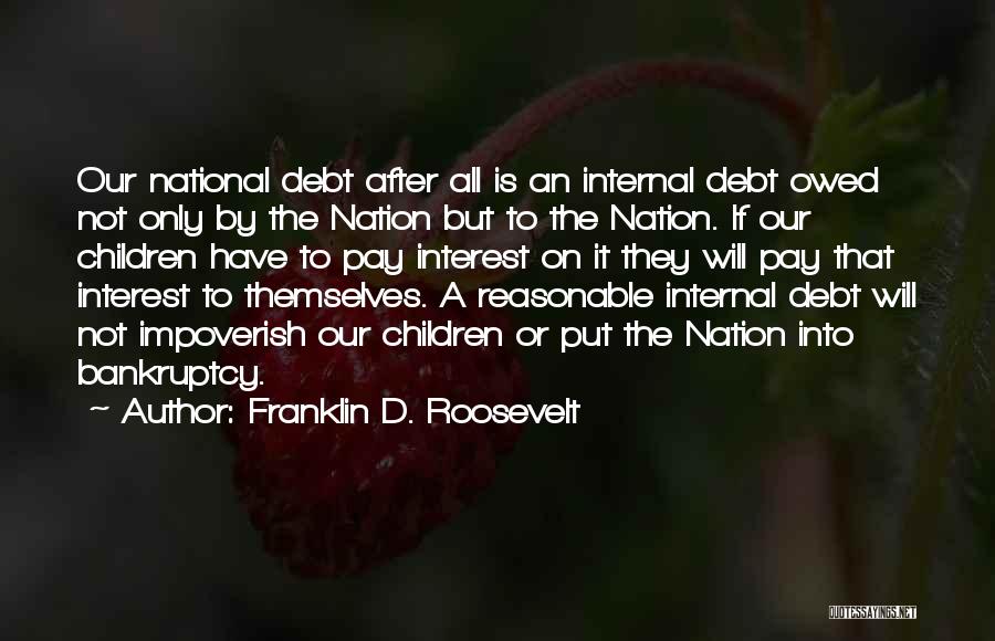 Our National Debt Quotes By Franklin D. Roosevelt