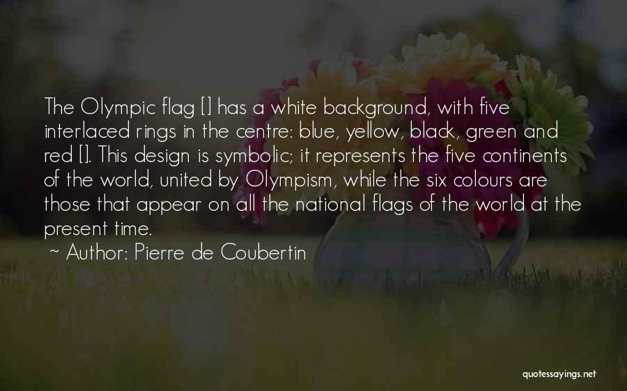 Our National Flag Quotes By Pierre De Coubertin