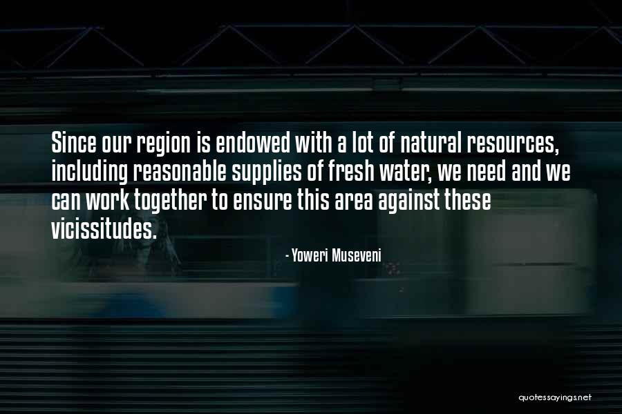 Our Natural Resources Quotes By Yoweri Museveni Our Natural Resources Quotes By Yoweri Museveni