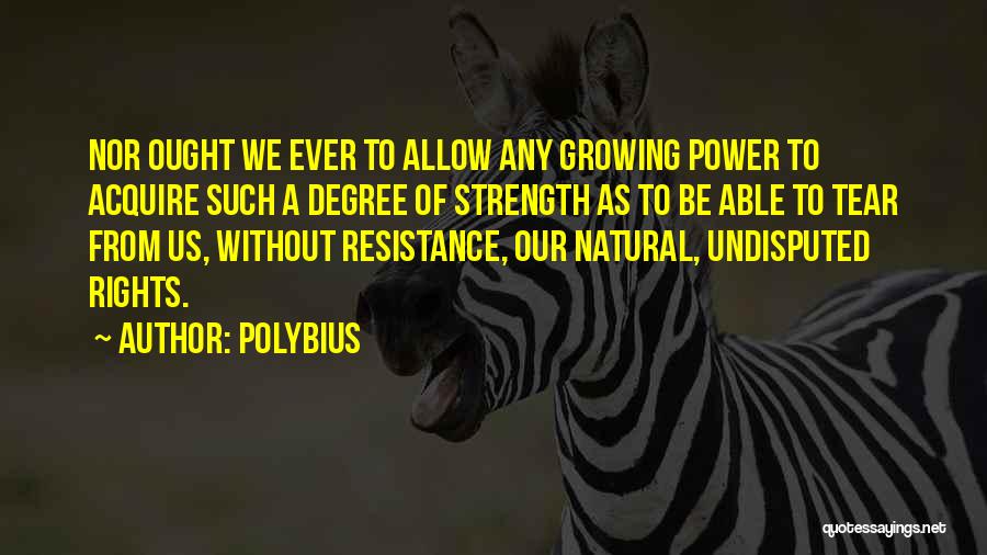 Our Natural Rights Quotes By Polybius