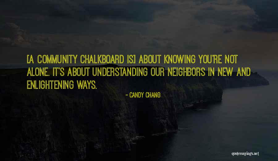 Our Neighbors Quotes By Candy Chang Our Neighbors Quotes By Candy Chang