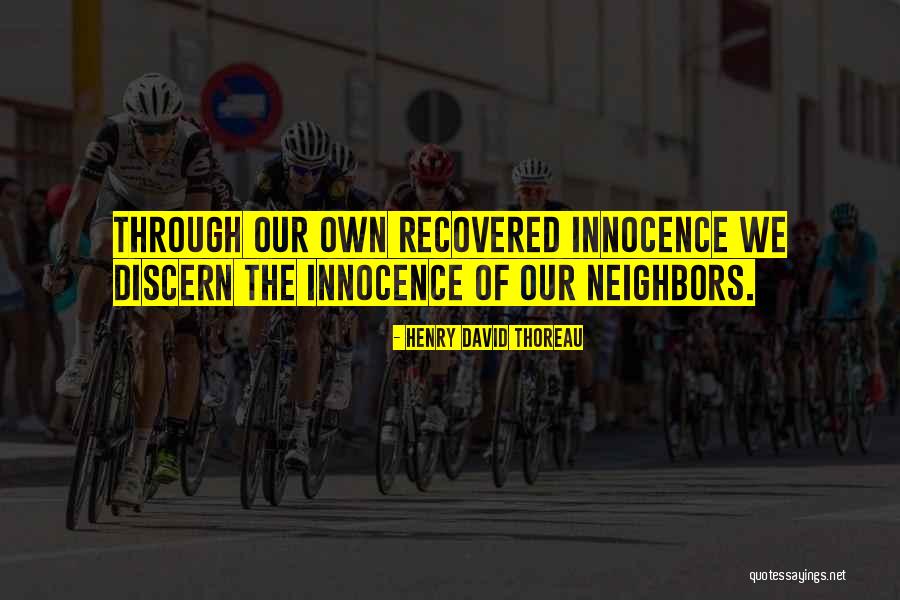 Our Neighbors Quotes By Henry David Thoreau Our Neighbors Quotes By Henry David Thoreau