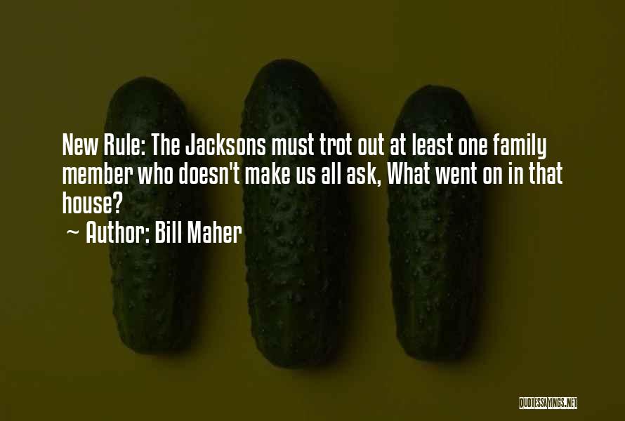 Our New Family Member Quotes By Bill Maher