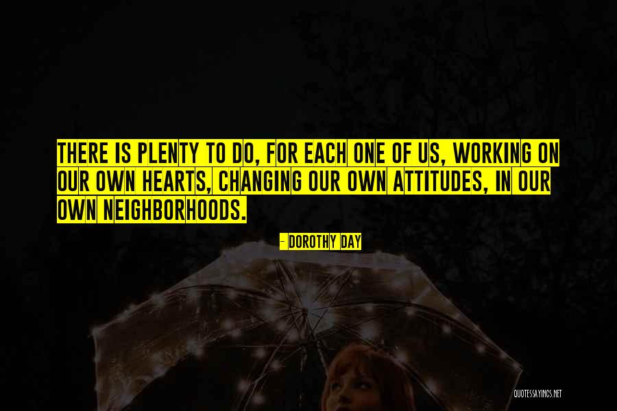 Our Own Attitudes Quotes By Dorothy Day Our Own Attitudes Quotes By Dorothy Day