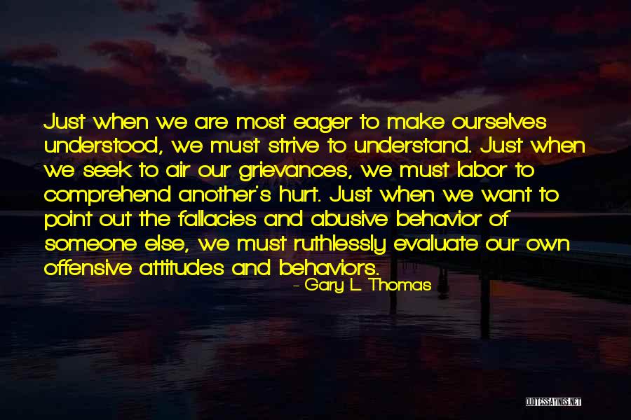 Our Own Attitudes Quotes By Gary L. Thomas Our Own Attitudes Quotes By Gary L. Thomas