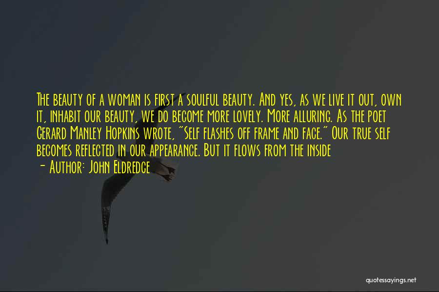 Our Own Beauty Quotes By John Eldredge