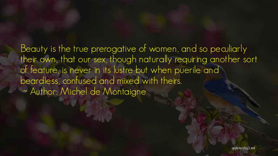 Our Own Beauty Quotes By Michel De Montaigne