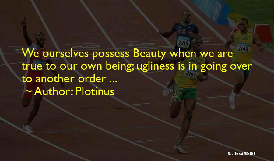 Our Own Beauty Quotes By Plotinus