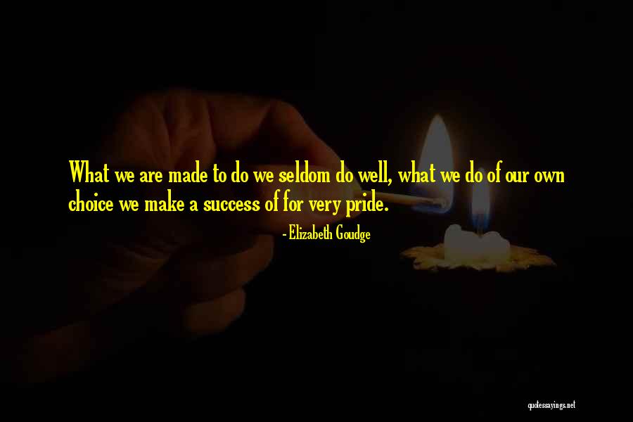 Our Own Choice Quotes By Elizabeth Goudge Our Own Choice Quotes By Elizabeth Goudge