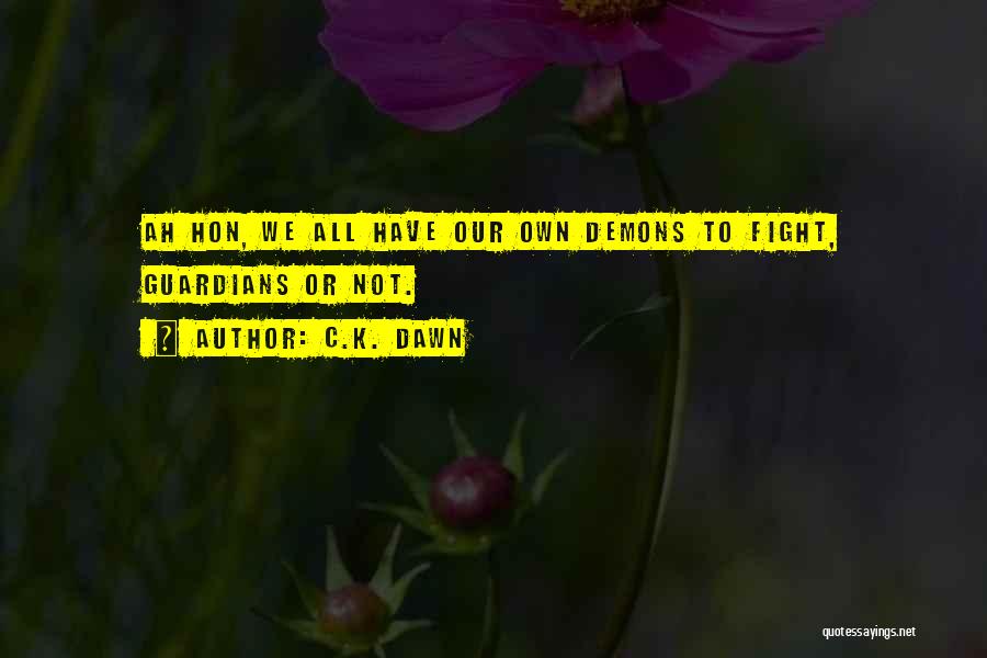 Our Own Demons Quotes By C.K. Dawn