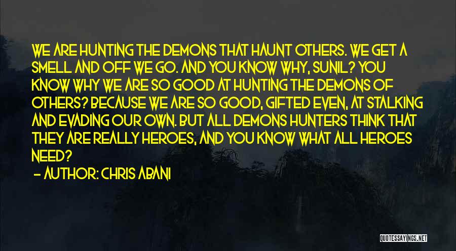 Our Own Demons Quotes By Chris Abani