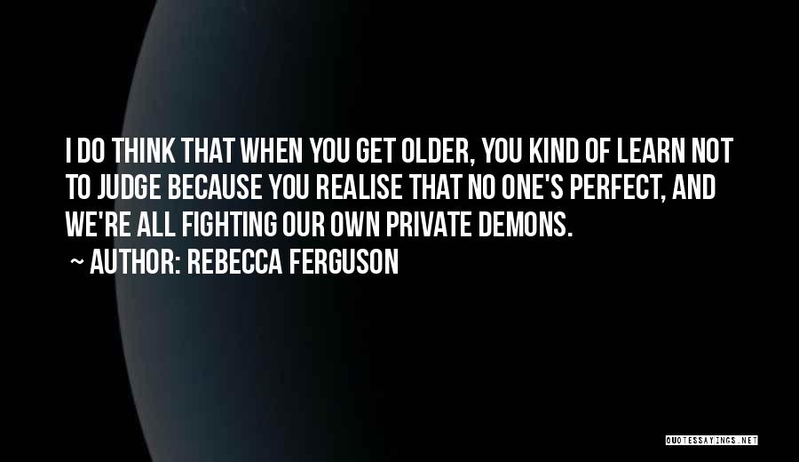 Our Own Demons Quotes By Rebecca Ferguson