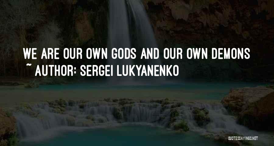 Our Own Demons Quotes By Sergei Lukyanenko