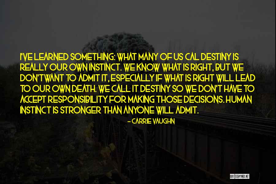 Our Own Destiny Quotes By Carrie Vaughn Our Own Destiny Quotes By Carrie Vaughn