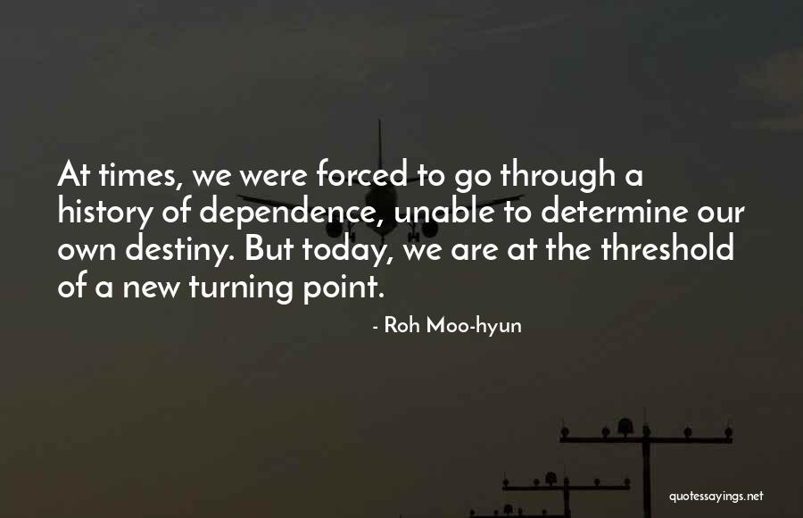 Our Own Destiny Quotes By Roh Moo-hyun Our Own Destiny Quotes By Roh Moo-hyun