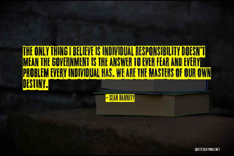 Our Own Destiny Quotes By Sean Hannity Our Own Destiny Quotes By Sean Hannity