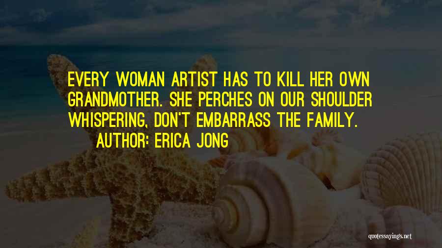 Our Own Family Quotes By Erica Jong