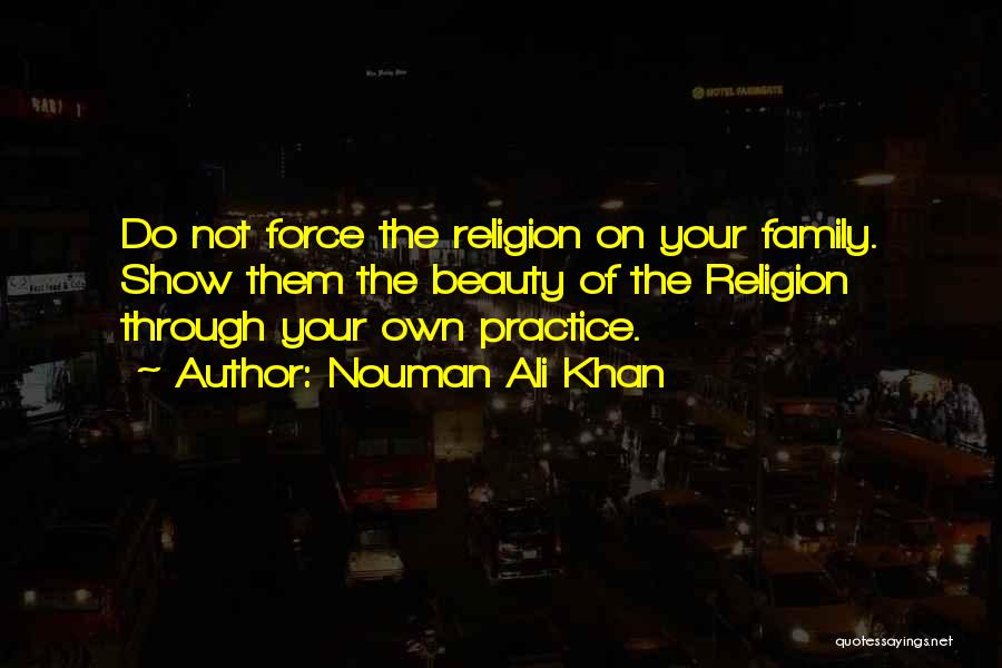 Our Own Family Quotes By Nouman Ali Khan