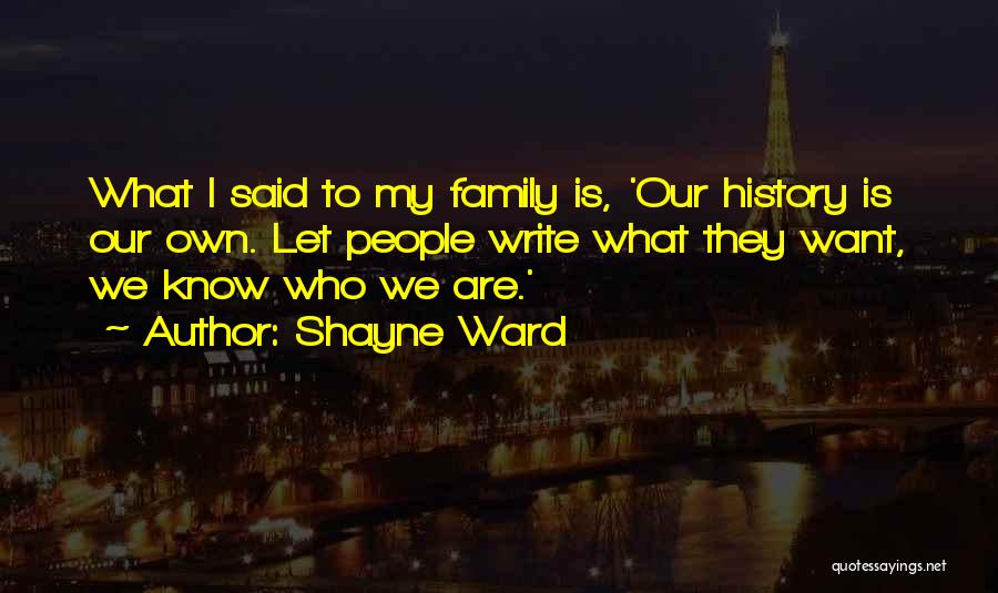 Our Own Family Quotes By Shayne Ward