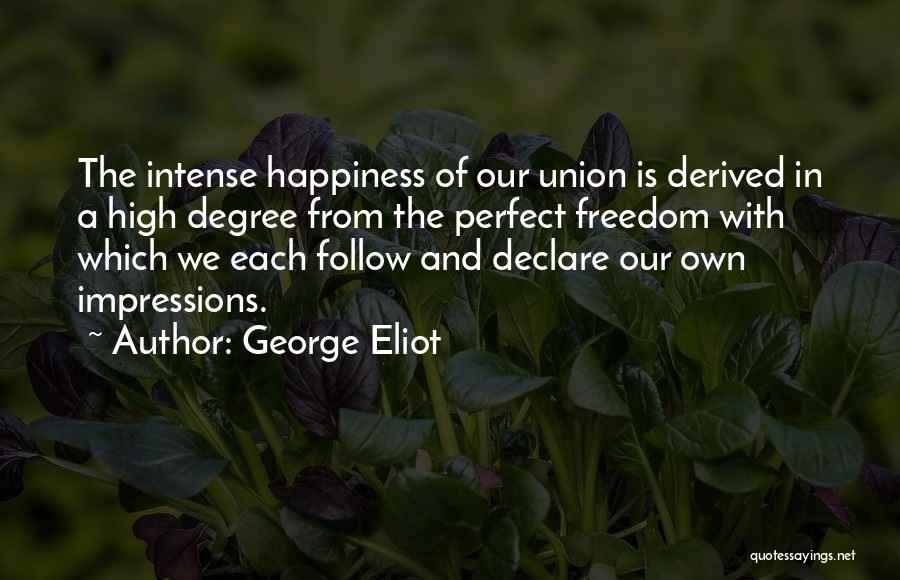 Our Own Happiness Quotes By George Eliot