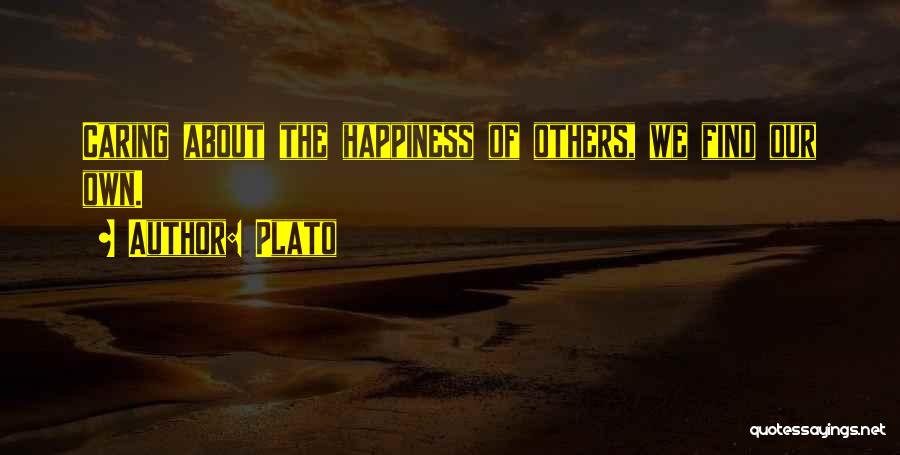 Our Own Happiness Quotes By Plato