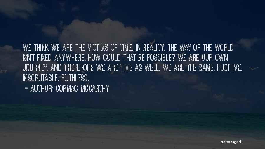 Our Own Journey Quotes By Cormac McCarthy