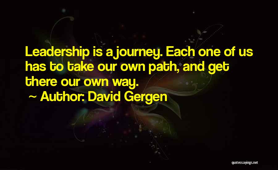 Our Own Journey Quotes By David Gergen