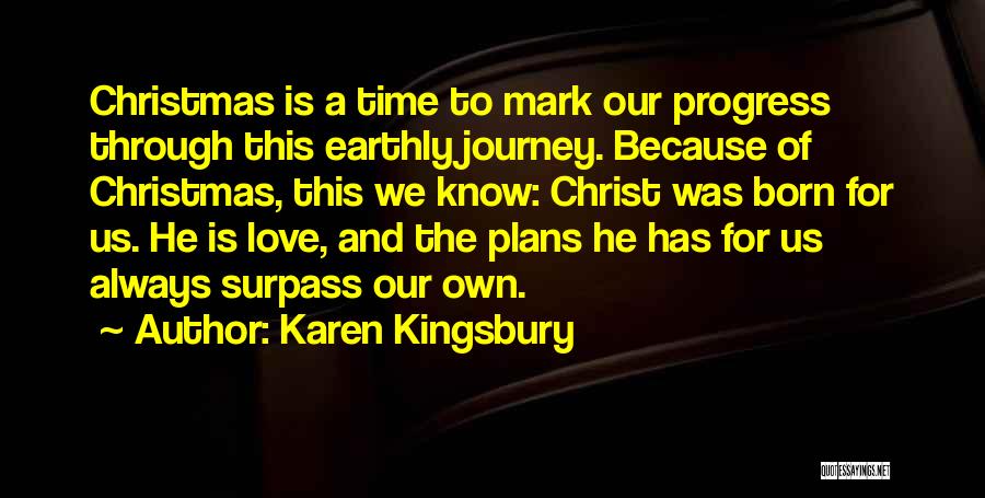 Our Own Journey Quotes By Karen Kingsbury