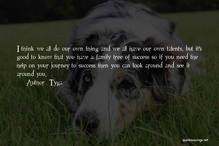 Our Own Journey Quotes By Tyga