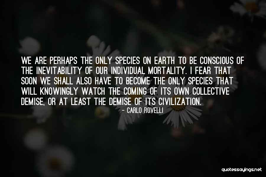 Our Own Mortality Quotes By Carlo Rovelli Our Own Mortality Quotes By Carlo Rovelli