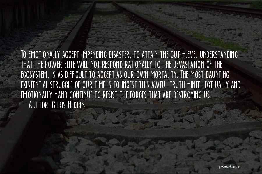 Our Own Mortality Quotes By Chris Hedges