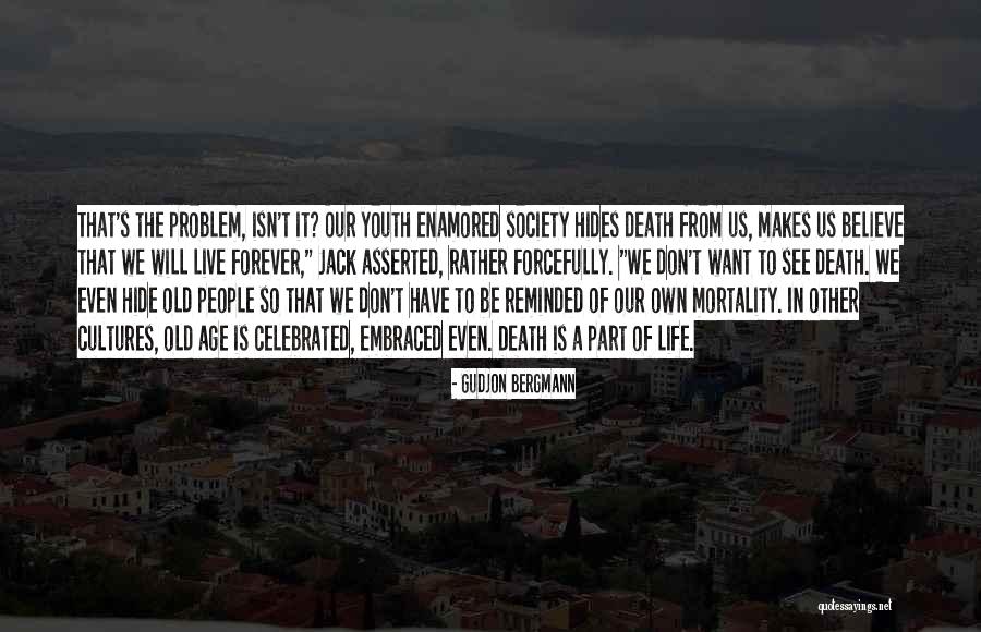 Our Own Mortality Quotes By Gudjon Bergmann Our Own Mortality Quotes By Gudjon Bergmann