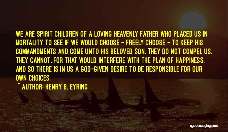 Our Own Mortality Quotes By Henry B. Eyring