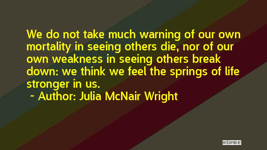 Our Own Mortality Quotes By Julia McNair Wright