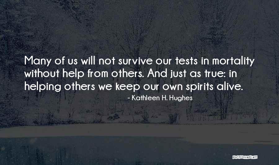 Our Own Mortality Quotes By Kathleen H. Hughes Our Own Mortality Quotes By Kathleen H. Hughes