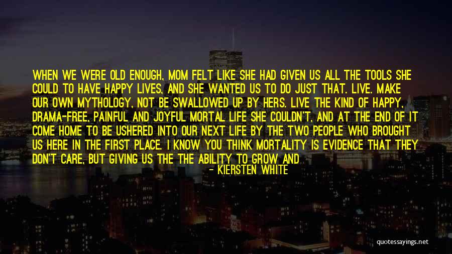 Our Own Mortality Quotes By Kiersten White Our Own Mortality Quotes By Kiersten White