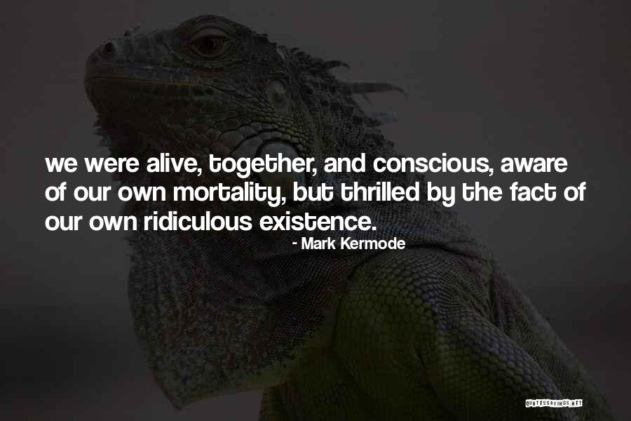 Our Own Mortality Quotes By Mark Kermode