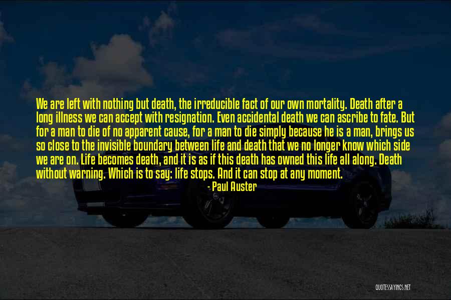 Our Own Mortality Quotes By Paul Auster Our Own Mortality Quotes By Paul Auster